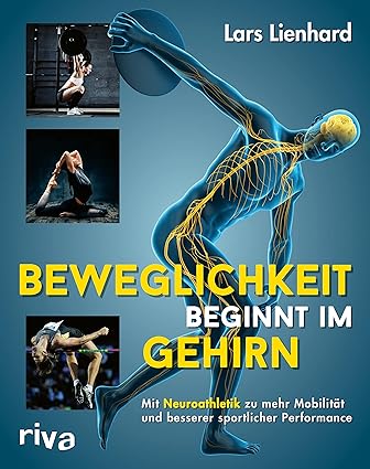 Beweglichkeit beginnt im Gehirn: Mit Neuroathletik zu mehr Mobilität und besserer sportlicher Performance (German Edition) - Epub + Converted Pdf